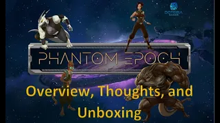 Phantom Epoch - Unboxing(prototype), How to Play, and Thoughts