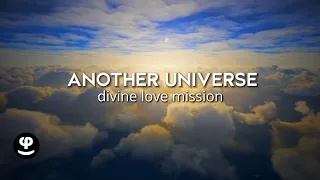 Another Universe | divine love mission | in Phi Balance 432Hz