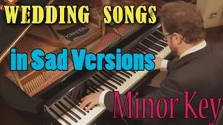 Sad Versions of Wedding Songs (in minor Key)