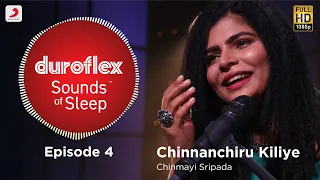 Duroflex Sounds of Sleep – Chinnanchiru Kiliye | Chinmayi Sripada