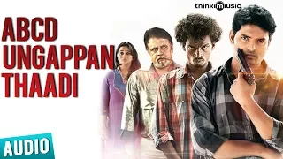 ABCD Ungappan Thaadi - Full Song (Audio) | Moodar Koodam | Naveen | Natarajan Sankaran
