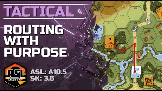 Advanced Squad Leader Tactical #28 - Routing With Purpose