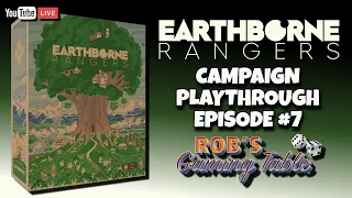 Earthborne Rangers Campaign Playthrough Episode 7