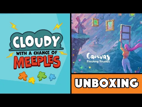 Canvas: Finishing Touches Unboxing - Cloudy with a Chance of Meeples