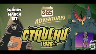 March Rules Update | 365 Adventures: Cthulhu 1926 - Week 9 Finale March 1st Playthrough