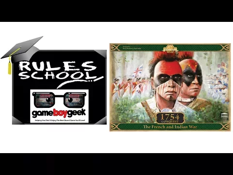 How to Play 1754 Conquest: The French and Indian War Rules School with the Game Boy Geek