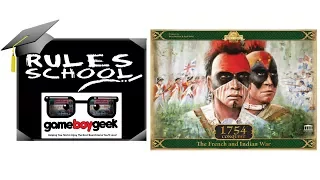 How to Play 1754 Conquest: The French and Indian War Rules School with the Game Boy Geek