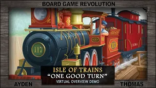 Isle of Trains "One Good Turn" Virtual Overview with Ayden (Dranda Games)
