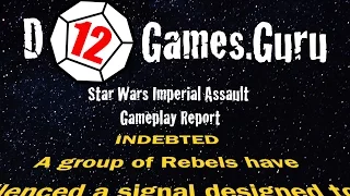Imperial Assault Gameplay Report - Indebted