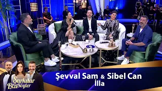 Şevval Sam  & Sibel Can -  İLLA