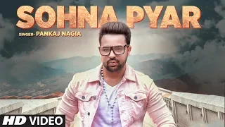 Sohna Pyar | Pankaj Nagia | Full Video Song | Prit | Feat Aakansha Sareen | Latest Hindi Songs 2018