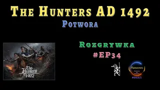 The Hunters A.D. 1492 - Rozgrywka EP34: Potwora