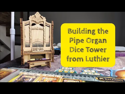 Building Luthier's Pipe Organ Dice Tower