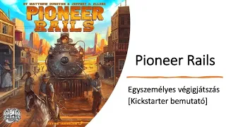Pioneer Rails - Egyszemélyes végigjátszás [Kickstarter bemutató]