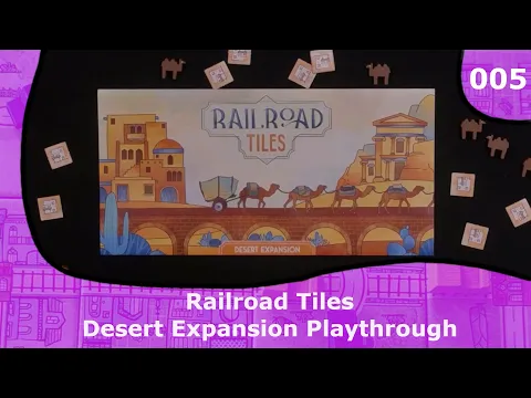 Desert Expansion Playthrough | 05 | Railroad Tiles Playthrough Series
