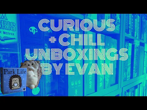 Park Life: Deluxe Hedgehog Edition (Curious + Chill Unboxings Episode 132)