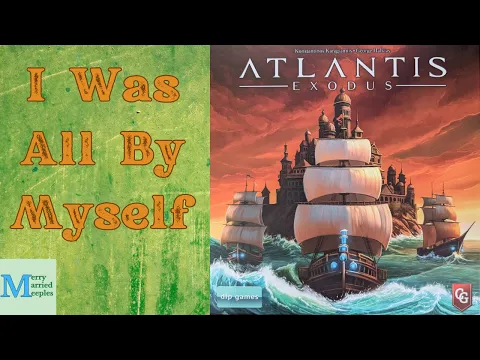 Atlantis Exodus Solo Play - Spinning and Sinking and Soloing