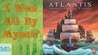Atlantis Exodus Solo Play - Spinning and Sinking and Soloing