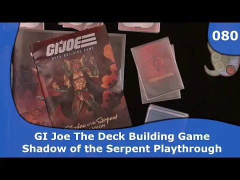 Shadow of the Serpent Expansion - GI Joe the Deck Building Game | 080 | CulBlu and Cardboard