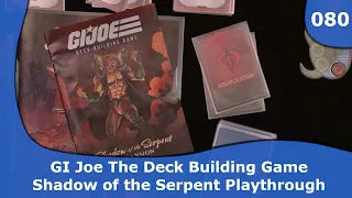Shadow of the Serpent Expansion - GI Joe the Deck Building Game | 080 | CulBlu and Cardboard