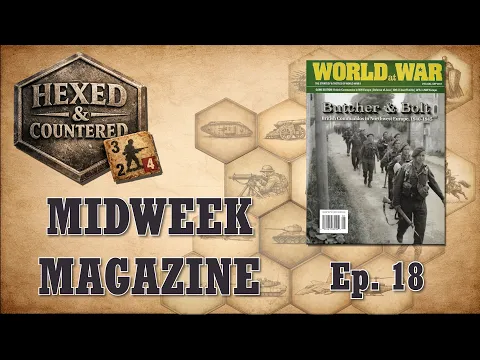 Midweek Magazine Ep. 18 - Butcher & Bolt, World at War #55 (Decision)