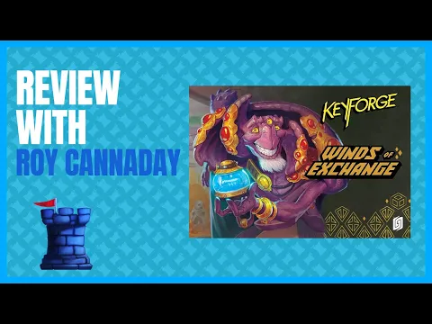 Keyforge Winds of Exchange Review with Roy Cannaday