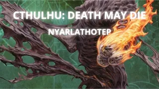 Cthulhu: Death May Die - Análisis táctico del Primigenio: Nyarlathotep