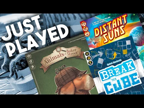 3 Brand New Games Just Played - The Animals of Baker Street, Distant Suns, and Break the Cube!