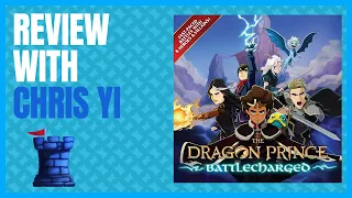 Dragon Prince Battlecharged Review with Chris Yi