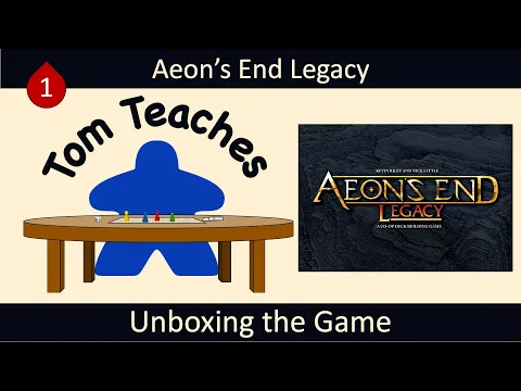 Tom Teaches Aeon's End Legacy (Unboxing)