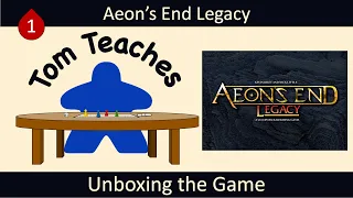 Tom Teaches Aeon's End Legacy (Unboxing)