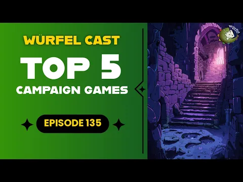 Würfel Cast - Episode 135 - TOP5 Campaign Games