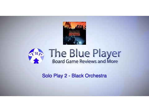 Black Orchestra - The Blue Player Solo Play Episode 2