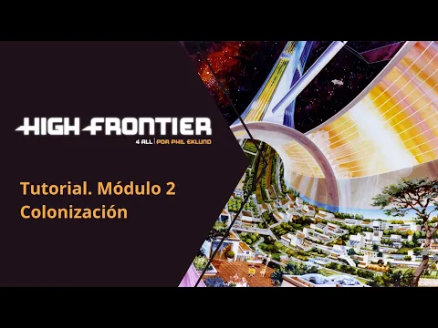 High Frontier 4 All. Tutorial. Módulo 2: Colonización