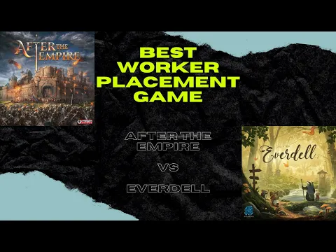Best Worker Placement Game: After the Empire vs. Everdell