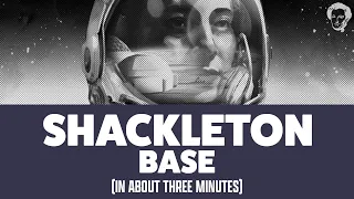 Shackleton Base in about 3 minutes