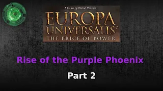 Rise of the Purple Phoenix #2 [Europa Universalis Price of Power]