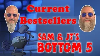 Sam & JT's Bottom 5 Current Bestsellers