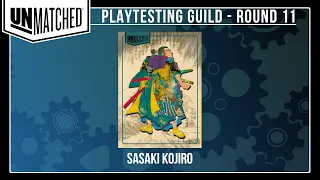 Unmatched | PLAYTESTING GUILD - Round 11: Sasaki Kojiro