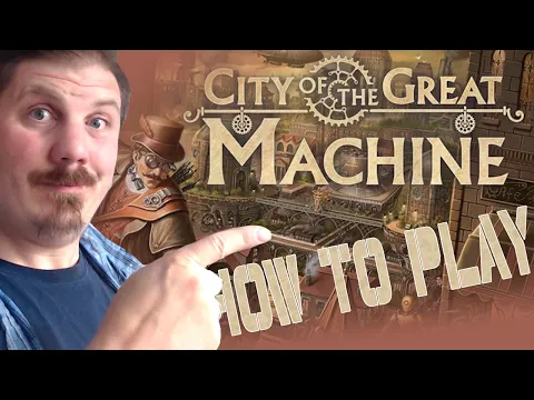 How to play City of the Great Machine: Board games