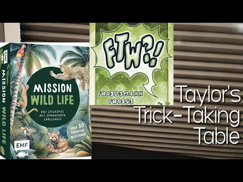 FTW & Mission: Wild Life ~ Taylor's Trick-Taking Table