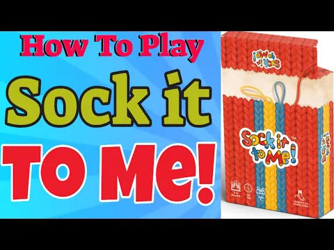 How To Play Sock It To Me!