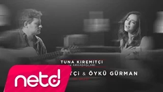 Tuna Kiremitçi & Öykü Gürman - İyi Şeyler (Tuna Kiremitçi ve Arkadaşları)