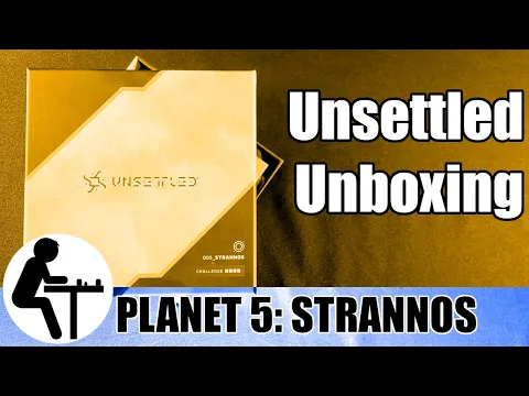 Unsettled Unboxing: Planet 5: Strannos
