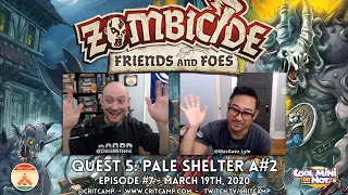 Zombicide Friends & Foes EP7 Q5: Pale Shelter A#2 - Crit Camp