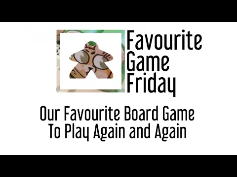 Favourite Game Friday - Our Favorite Board Game To Play Again and Again