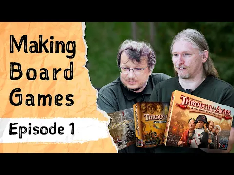 Making Board Games - Ep.1: The Story of Through The Ages