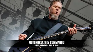Metallica: Motorbreath & Commando (Berlin, Germany - June 6, 2006)