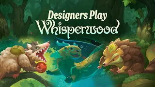 Designers play Whisperwood LIVESTREAM!