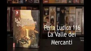 Perla Ludica 116 - La Valle dei Mercanti